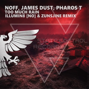 Noff and James Dust and Pharos T — Too Much Rain (Zunsjine and Illumin8 [NO] Remix)