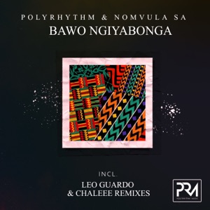 PolyRhythm, Nomvula SA — Bawo Ngiyabonga (Chaleee After Hours Mix)