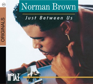 Norman Brown — Just Between Us