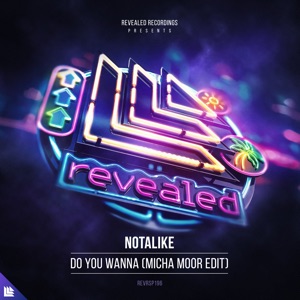 Notalike — Do You Wanna (Micha Moor Edit) - 0:00