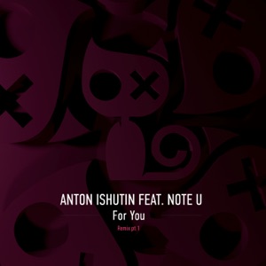 Anton Ishutin, Note U — For You (Mike Drozdov, VetLove Extended Remix)