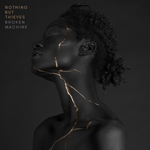 Nothing but Thieves — Broken Machine