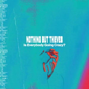 Nothing But Thieves — Is Everybody Going Crazy?