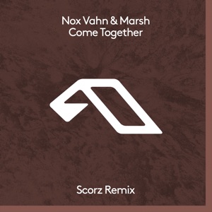 Nox Vahn & Marsh — Come Together (Scorz Extended Mix)