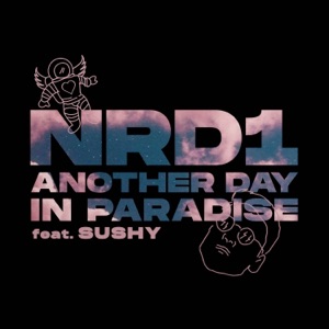 NRD1 feat. Sushy — Another Day In Paradise