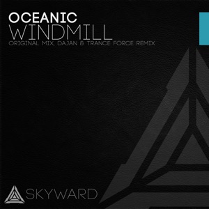 Oceanic — Windmill (DaJan & Trance Force Remix)
