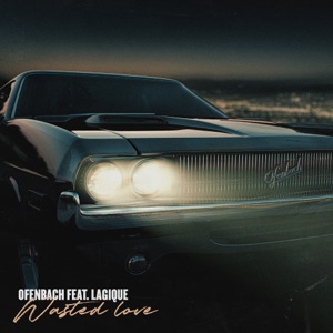 OFENBACH FT. LAGIQUE — WASTED LOVE
