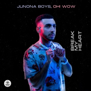 Junona Boys, Oh! Wow — Break My Heart