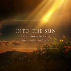 Ohota 12.28.1 Last Heroes & Man Cub — Into The Sun (feat. Jonathan Mendelsohn)