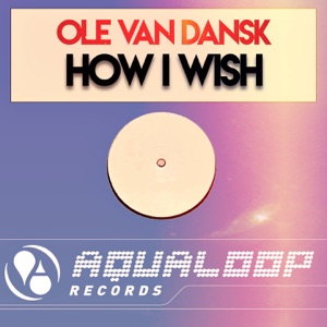 OLE VAN DANSK — How I Wish