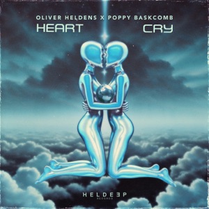 Oliver Heldens & Poppy Baskcomb — Heart Cry