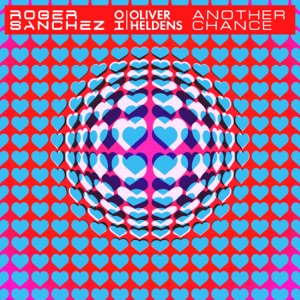 OLIVER HELDENS;ROGER SANCHEZ — ANOTHER CHANCE