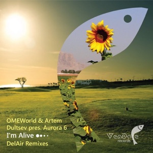 OMEWorld & Artem Dultsev pres. Aurora 6 — I'm Alive (DelAir Remix)