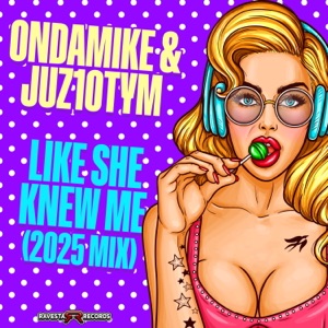 ONDAMIKE/JUZ10-TYM — Like She Knew Me