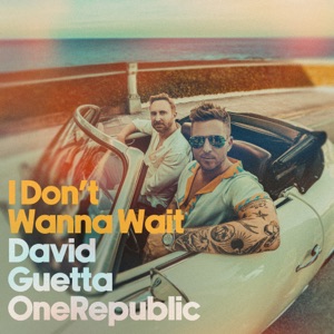 DAVID GUETTA, ONEREPUBLIC — I DON'T WANNA WAIT (2024)