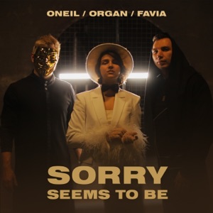 ONEIL, ORGAN, FAVIA — SORRY SEEMS TO BE (2022)