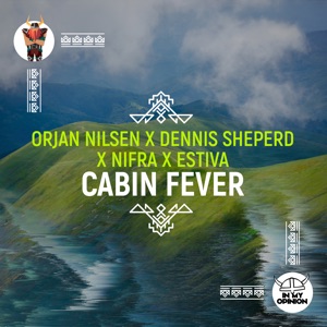 Orjan Nilsen x Dennis Sheperd x Nifra x Estiva — Cabin Fever (Orjan Nilsen Club Mix)