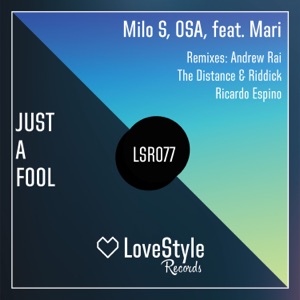 Milo S, OSA feat Mari — Just A Fool (The Distance & Riddick Remix)