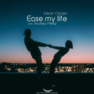 Oscar Campo & Andrea Perez — Ease My Life (Vocal Radio Edit)