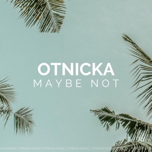 Otnicka — Maybe Not