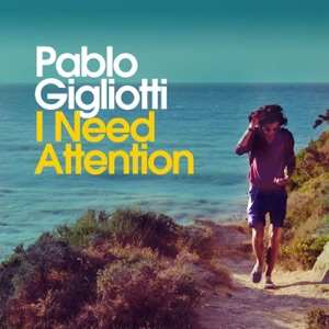 Pablo Gigliotti — I Need Attention (Extended Mix)
