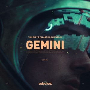 Tom Enzy, Palastic & Sam Welch — Gemini (Extended)