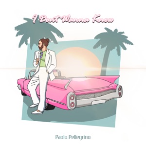 PAOLO PELLEGRINO — I DON'T WANNA KNOW (2020)