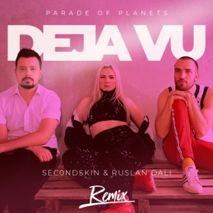 Parade of Planets — Deja Vu (Remix)