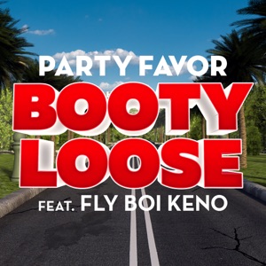 PARTY FAVOR — Booty Loose