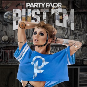 Party Favor — Bust 'Em