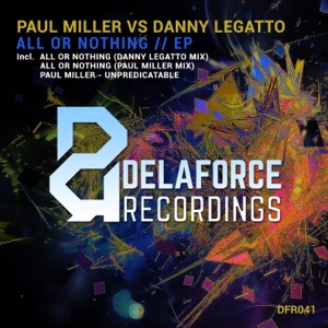 Paul Miller vs Danny Legatto — All Or Nothing (Paul Miller Mix)