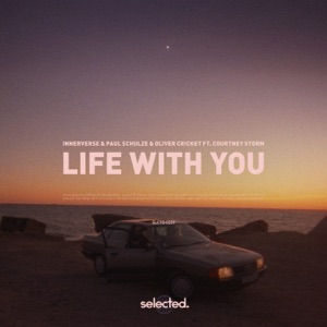 Innerverse,Paul Schulze,Oliver Cricket,Courtney Storm — Life with You (Extended)
