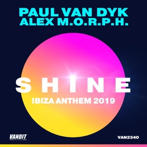 Paul Van Dyk & Alex M.O.R.P.H. — Shine (Ibiza Anthem 2019)