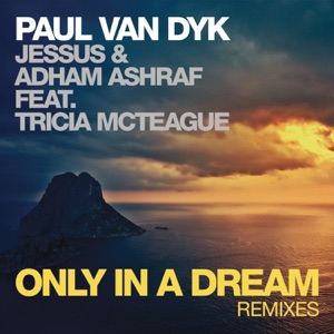 Paul van Dyk & Jessus & Adham Ashraf Feat. Tricia McTeague — Only In A Dream (Hugo Massien Remix)