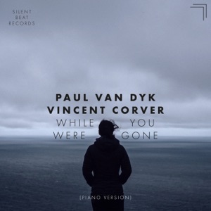 Paul van Dyk & Vincent Corver — While You Were Gone