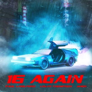 Paul Woolford feat. Lewis Thompson & MNEK — 16 Again
