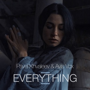 Pavel Khvaleev & Avis Vox — Everything (Yan Weinstock Trance Remix)
