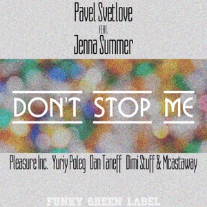 Pavel Svetlove — Don't Stop Me feat. Jenna Summer (Dan Taneff Remix)