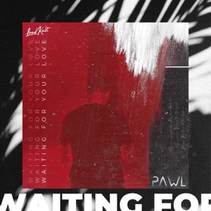 Pawl — Waiting For Your Love