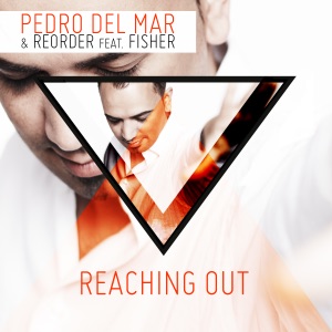 Pedro Del Mar and ReOrder ft. Fisher — Reaching Out feat. Fisher (Bangin Dub Version)