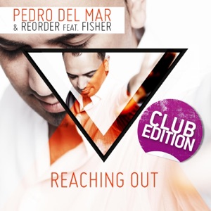 Pedro Del Mar With Reorder Feat. Fisher — Reaching Out (Alexei Zakharov Remix)