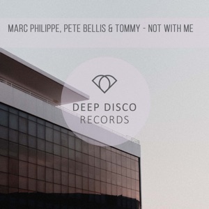 Marc Philippe, Pete Bellis & Tommy — Not With Me