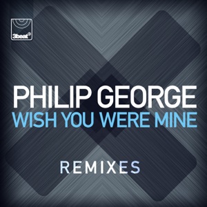 Philip George — Wish You Were Mine (Hollaphonic Remix)