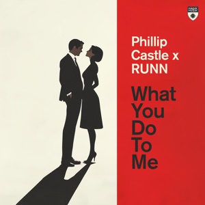 Phillip Castle And Runn — What You Do To Me (Extended Mix)