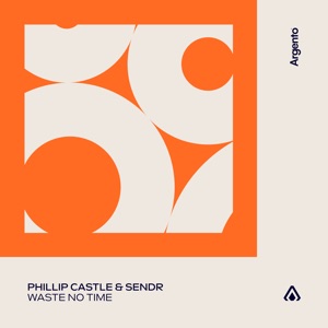 Phillip Castle & Sendr — Waste No Time (Extended Mix)
