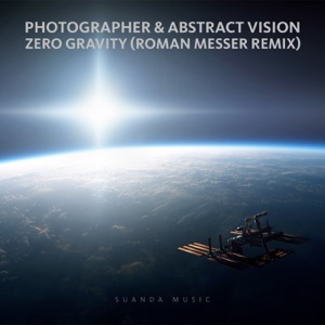 Photographer & Abstract Vision — Zero Gravity (Roman Messer Remix)