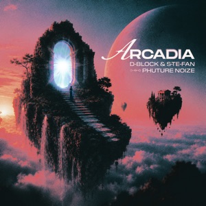 D-Block & S-te-Fan, Phuture Noize — Arcadia