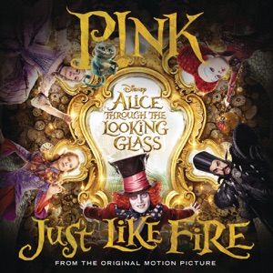 Pink — Just Like Fire (OST Alice Through The Looking Glass)