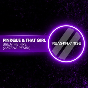 Pinkque & That Girl — Breathe Fire (Artena Remix)