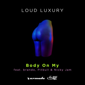 Loud Luxury feat. Brando, Pitbull & Nicky Jam — Body On My - 0:00